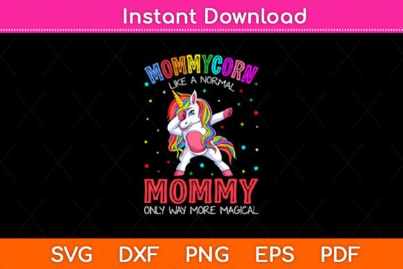 Mommy Corn Like a Normal Mommy Only Way More Magical